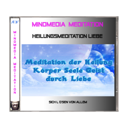 Meditation - Heilung Körper Seele Geist durch Liebe